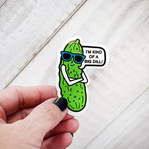 I'm Kind of a Big Dill Pickle Enamel Pin or sticker