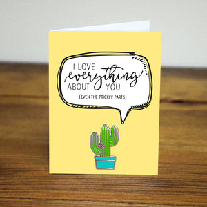 I Love Everything About You Even The Prickly Parts - Cactus Enamel Pin